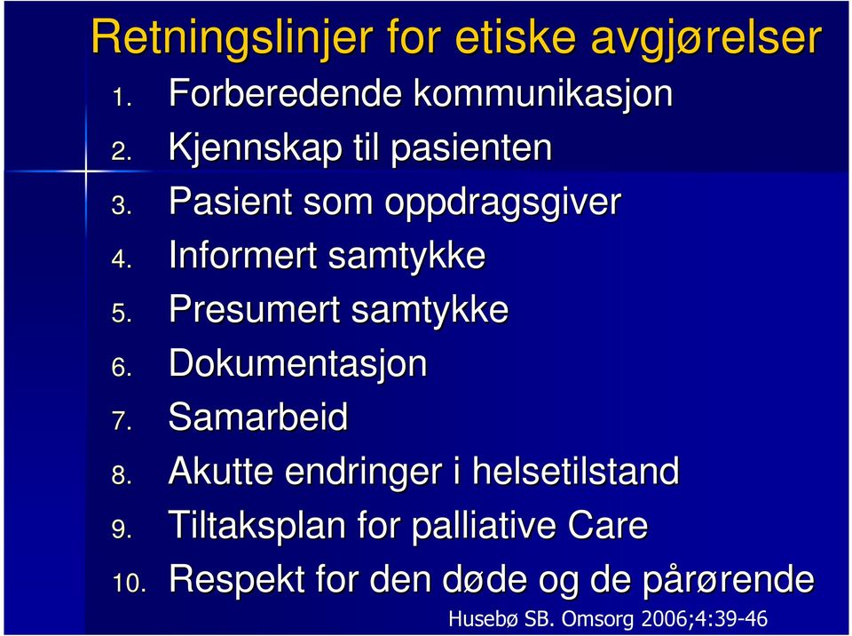 Presumert samtykke 6. Dokumentasjon 7. Samarbeid 8. Akutte endringer i helsetilstand 9.