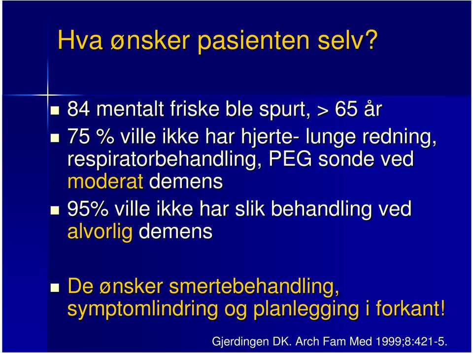 respiratorbehandling, PEG sonde ved moderat demens 95% ville ikke har slik