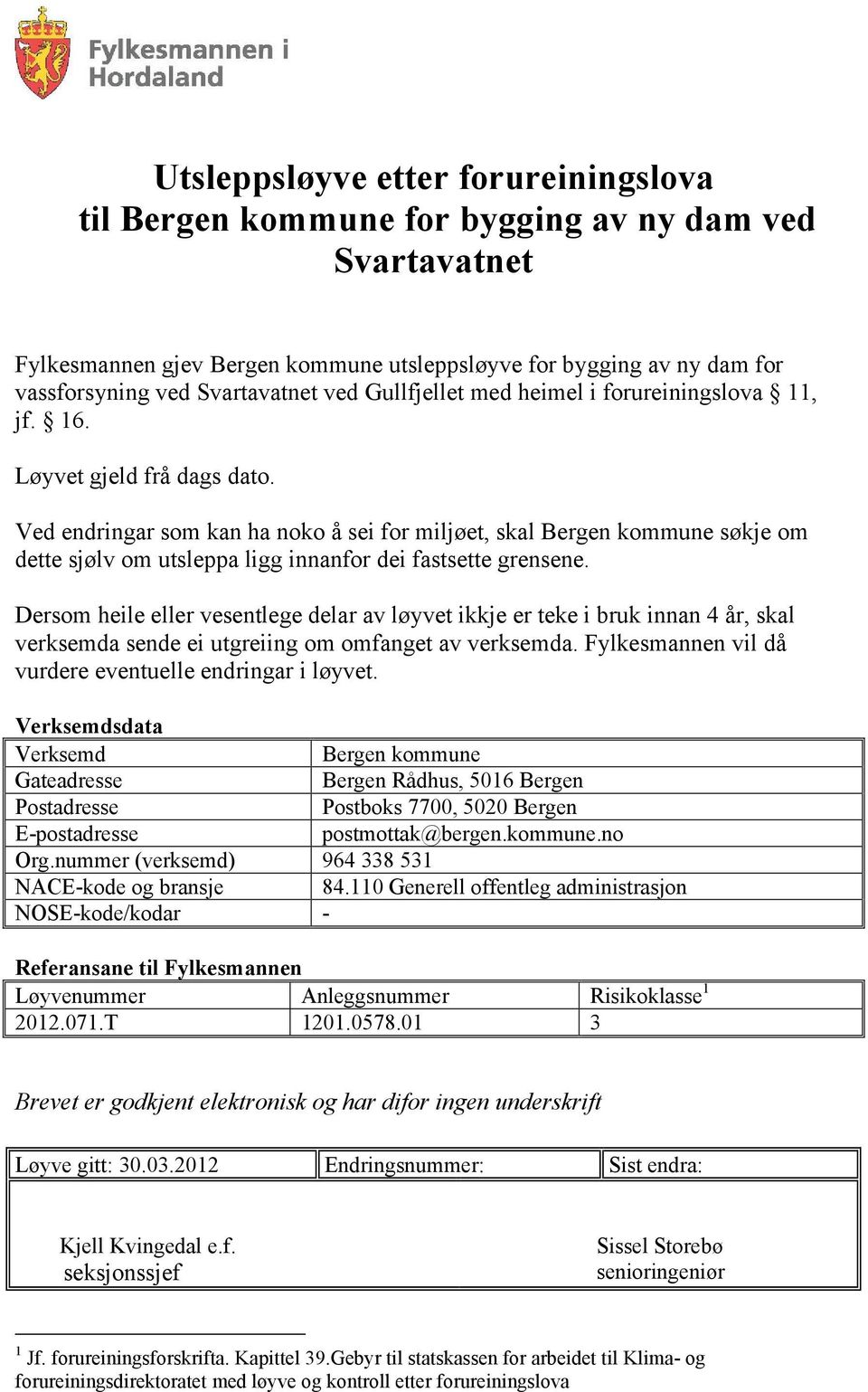 Ved endringar som kan ha noko å sei for miljøet, skal Bergen kommune søkje om dette sjølv om utsleppa ligg innanfor dei fastsette grensene.