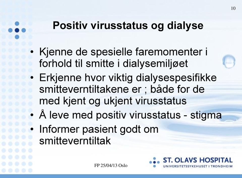 dialysespesifikke smitteverntiltakene er ; både for de med kjent og