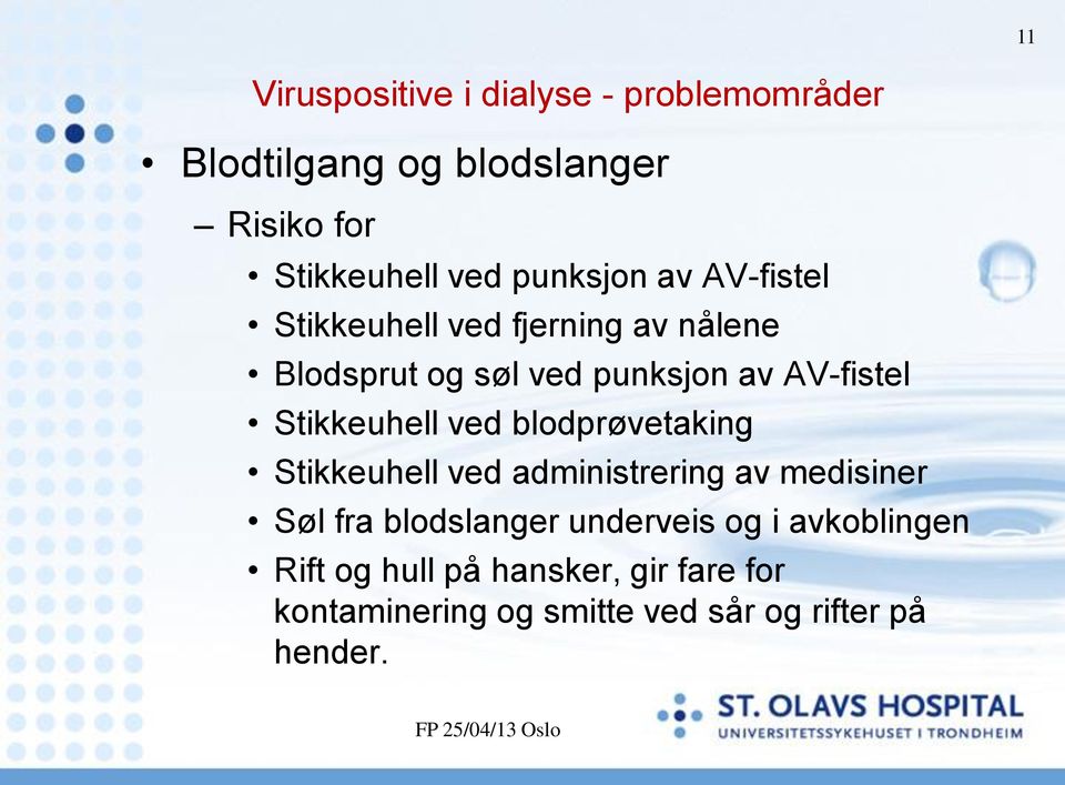 Stikkeuhell ved blodprøvetaking Stikkeuhell ved administrering av medisiner Søl fra blodslanger