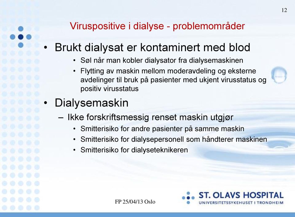 virusstatus og positiv virusstatus Dialysemaskin Ikke forskriftsmessig renset maskin utgjør Smitterisiko for andre