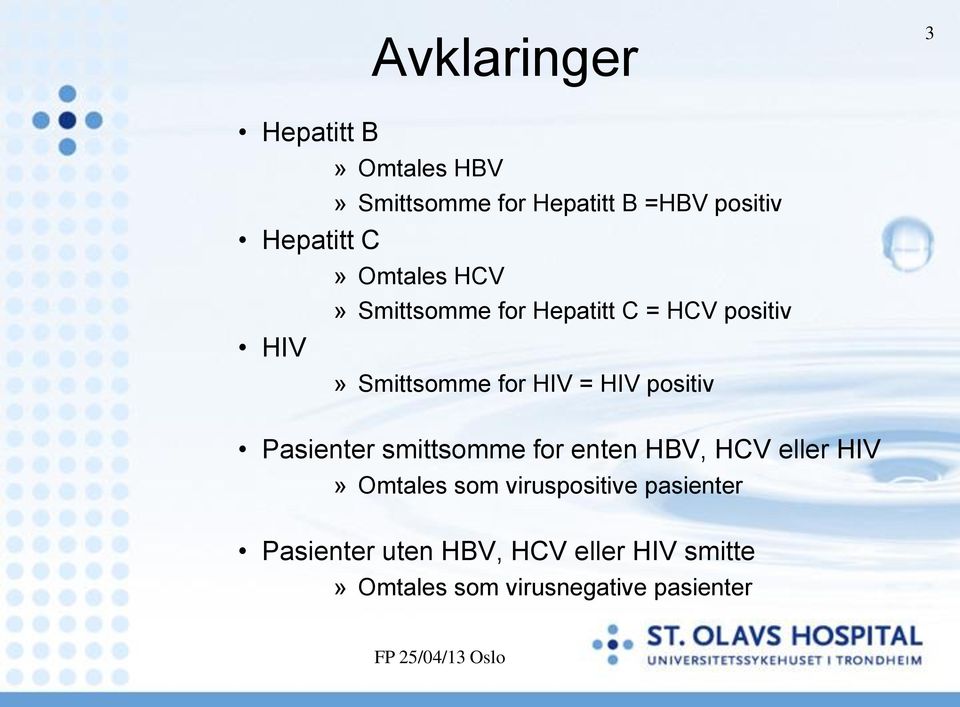 HIV positiv Pasienter smittsomme for enten HBV, HCV eller HIV» Omtales som