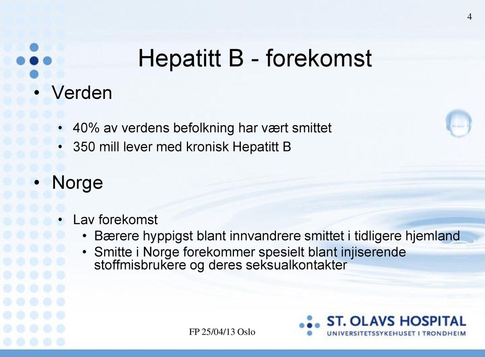 hyppigst blant innvandrere smittet i tidligere hjemland Smitte i Norge