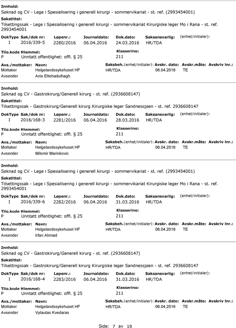 25 TE Anis Ettehadulhagh Søknad og CV - Gastrokirurg/Generell kirurg - st. ref. (2936608147) Tilsettingssak - Gastrokirurg/Generell kirurg Kirurgiske leger Sandnessjøen - st. ref. 2936608147 2016/168-3 2281/2016 28.