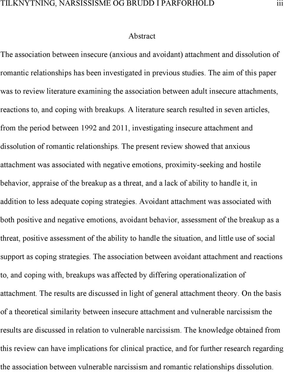 The aim of this paper was to review literature examining the association between adult insecure attachments, reactions to, and coping with breakups.