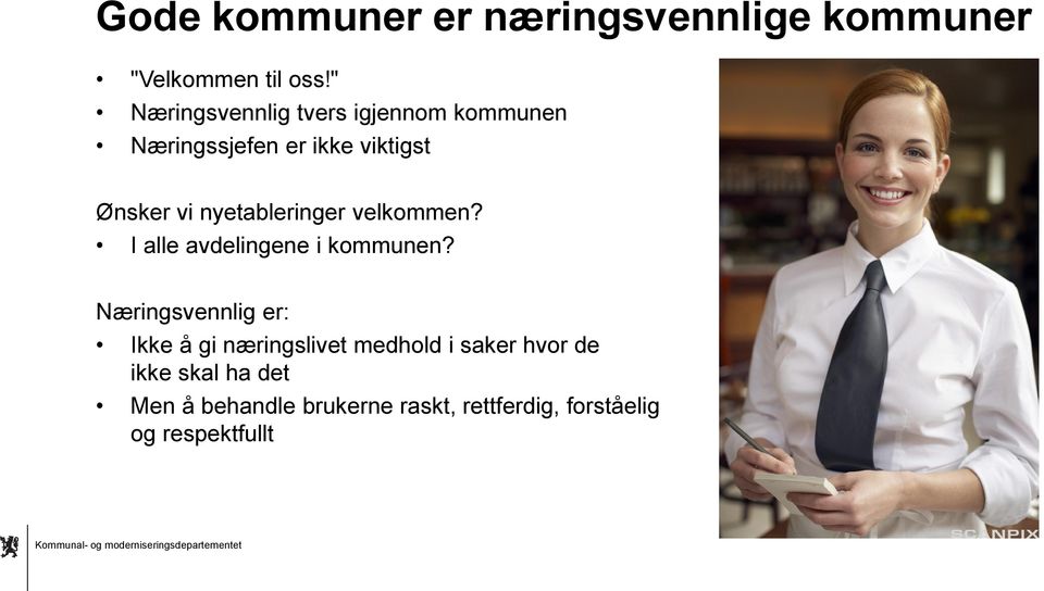 nyetableringer velkommen? I alle avdelingene i kommunen?