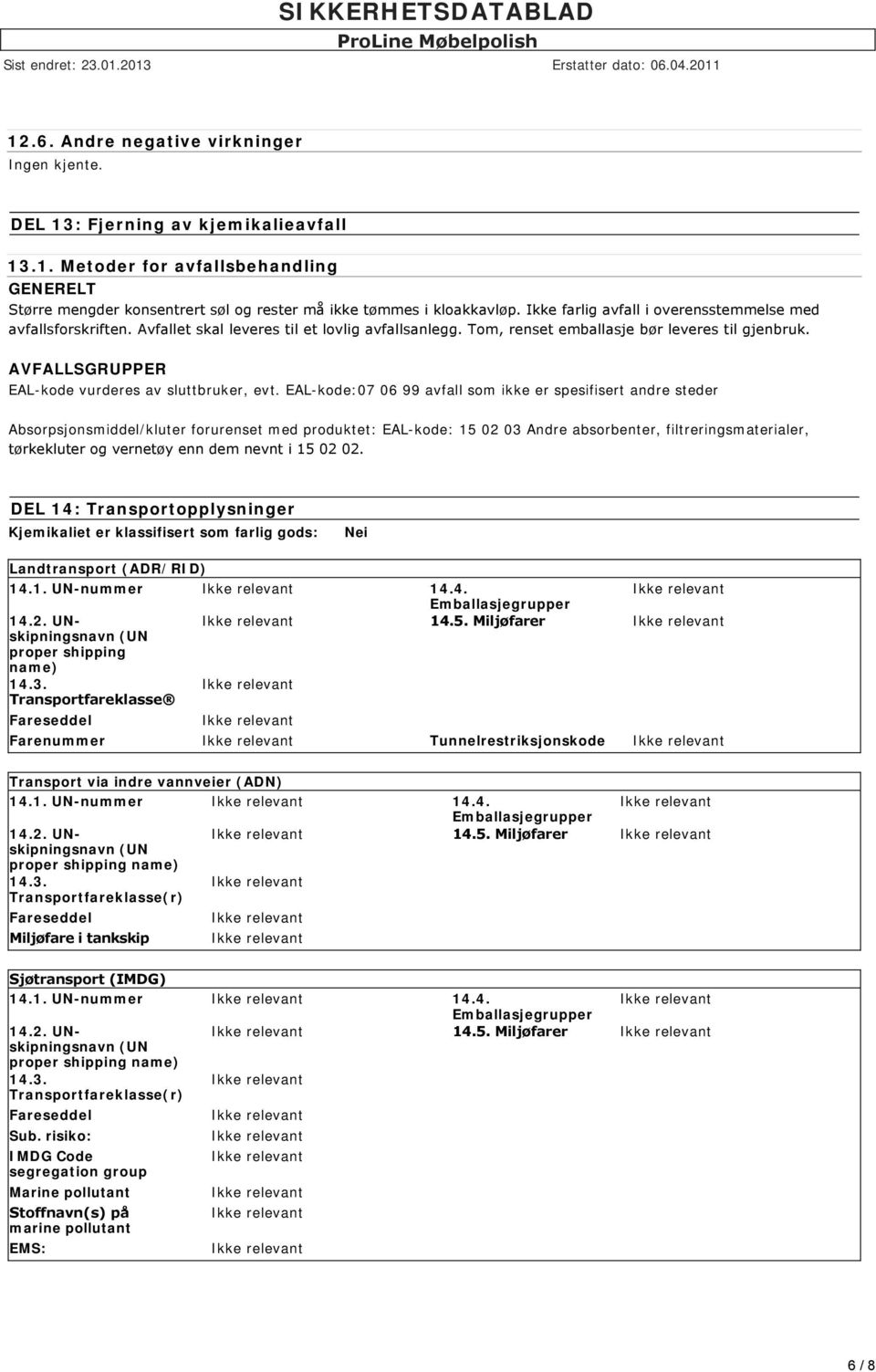 AVFALLSGRUPPER EAL-kode vurderes av sluttbruker, evt.