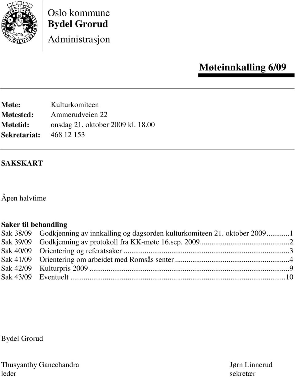 oktober 2009...1 Sak 39/09 Godkjenning av protokoll fra KK-møte 16.sep. 2009...2 Sak 40/09 Orientering og referatsaker.