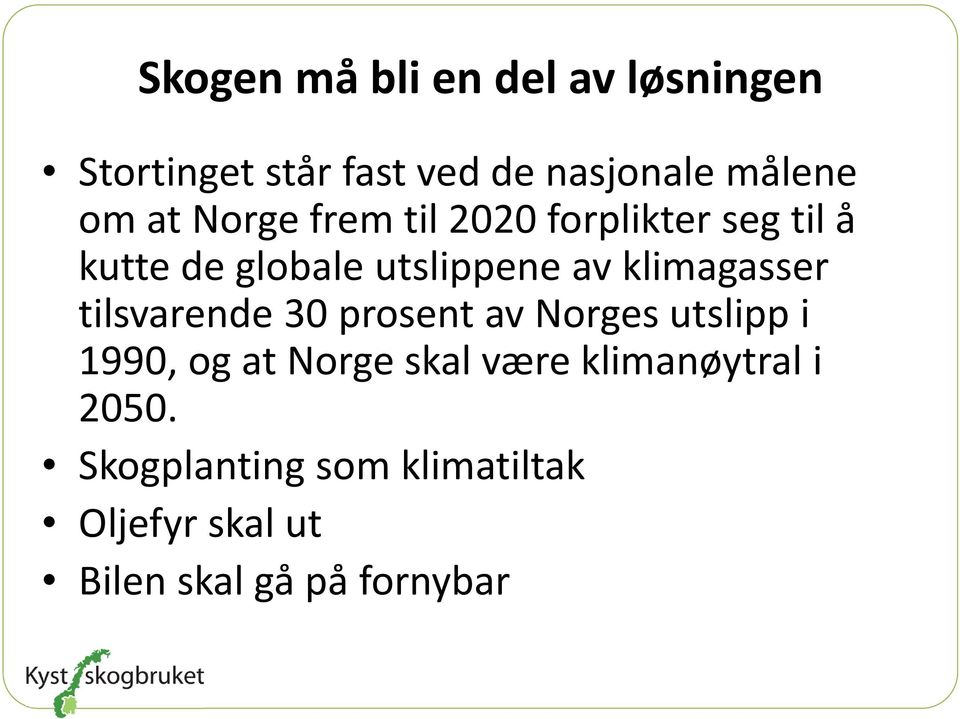 klimagasser tilsvarende 30 prosent av Norges utslipp i 1990, og at Norge skal være