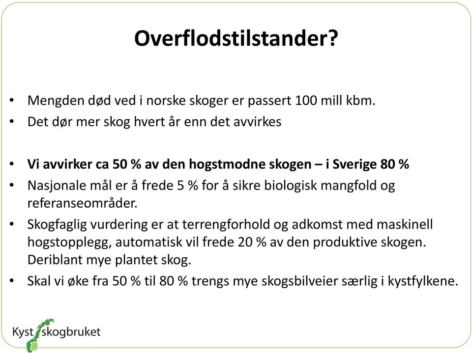 frede 5 % for å sikre biologisk mangfold og referanseområder.