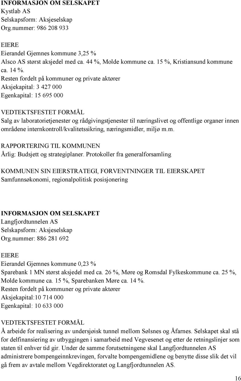 internkontroll/kvalitetssikring, næringsmidler, miljø m.m. Årlig: Budsjett og strategiplaner.