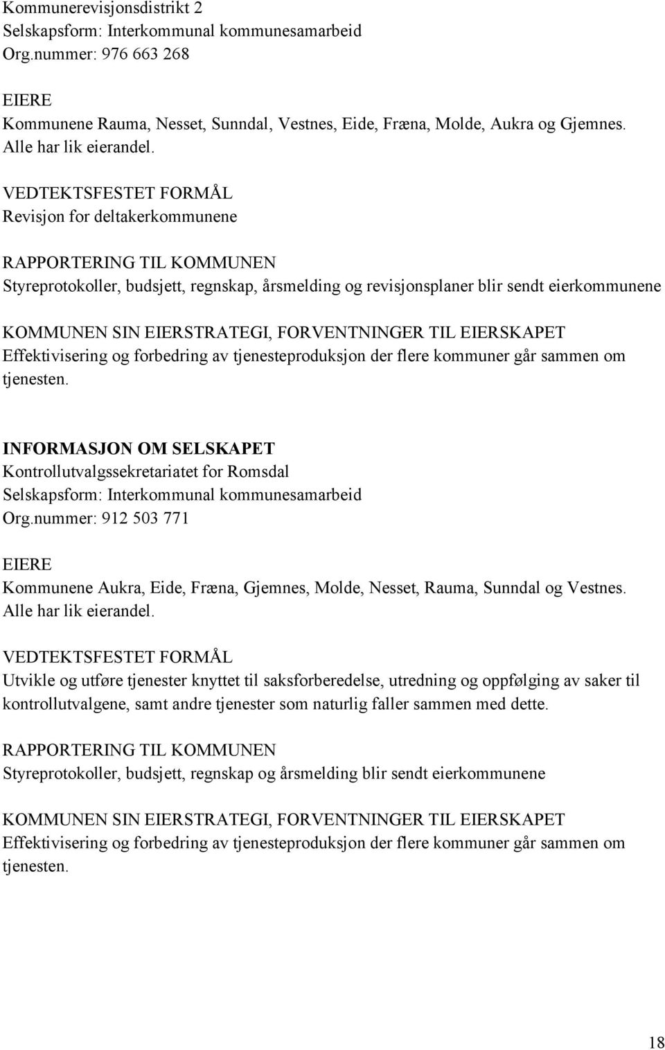 sammen om tjenesten. Kontrollutvalgssekretariatet for Romsdal Selskapsform: Interkommunal kommunesamarbeid Org.