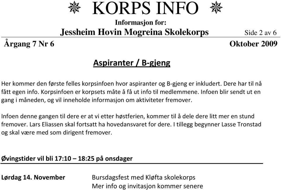 Infoen blir sendt ut en gang i måneden, og vil inneholde informasjon om aktiviteter fremover.