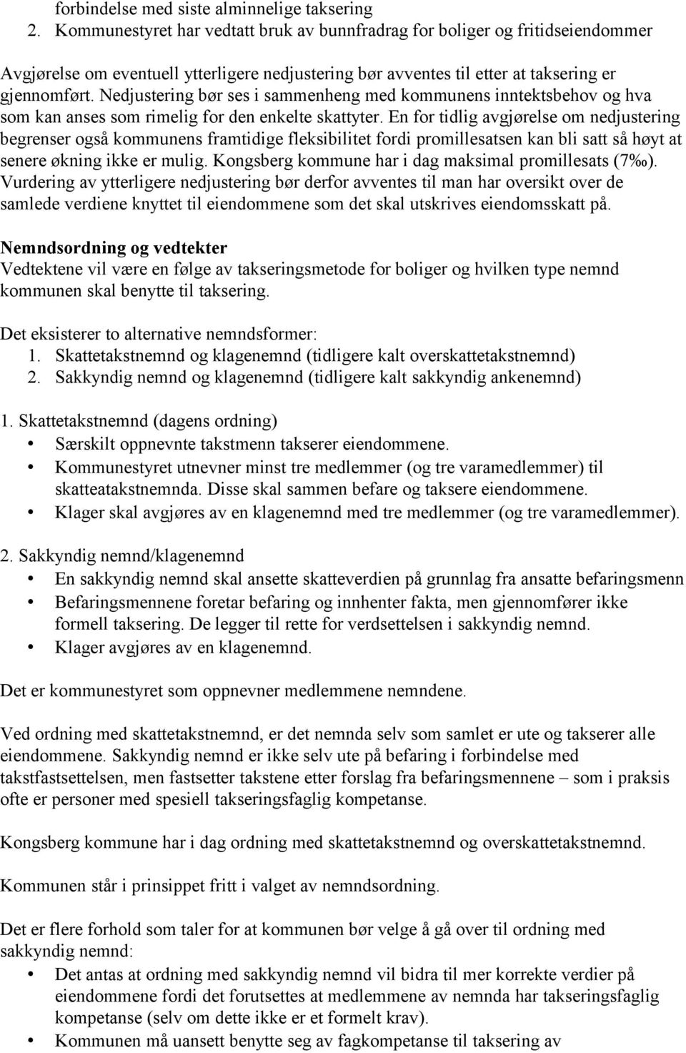 Nedjustering bør ses i sammenheng med kommunens inntektsbehov og hva som kan anses som rimelig for den enkelte skattyter.