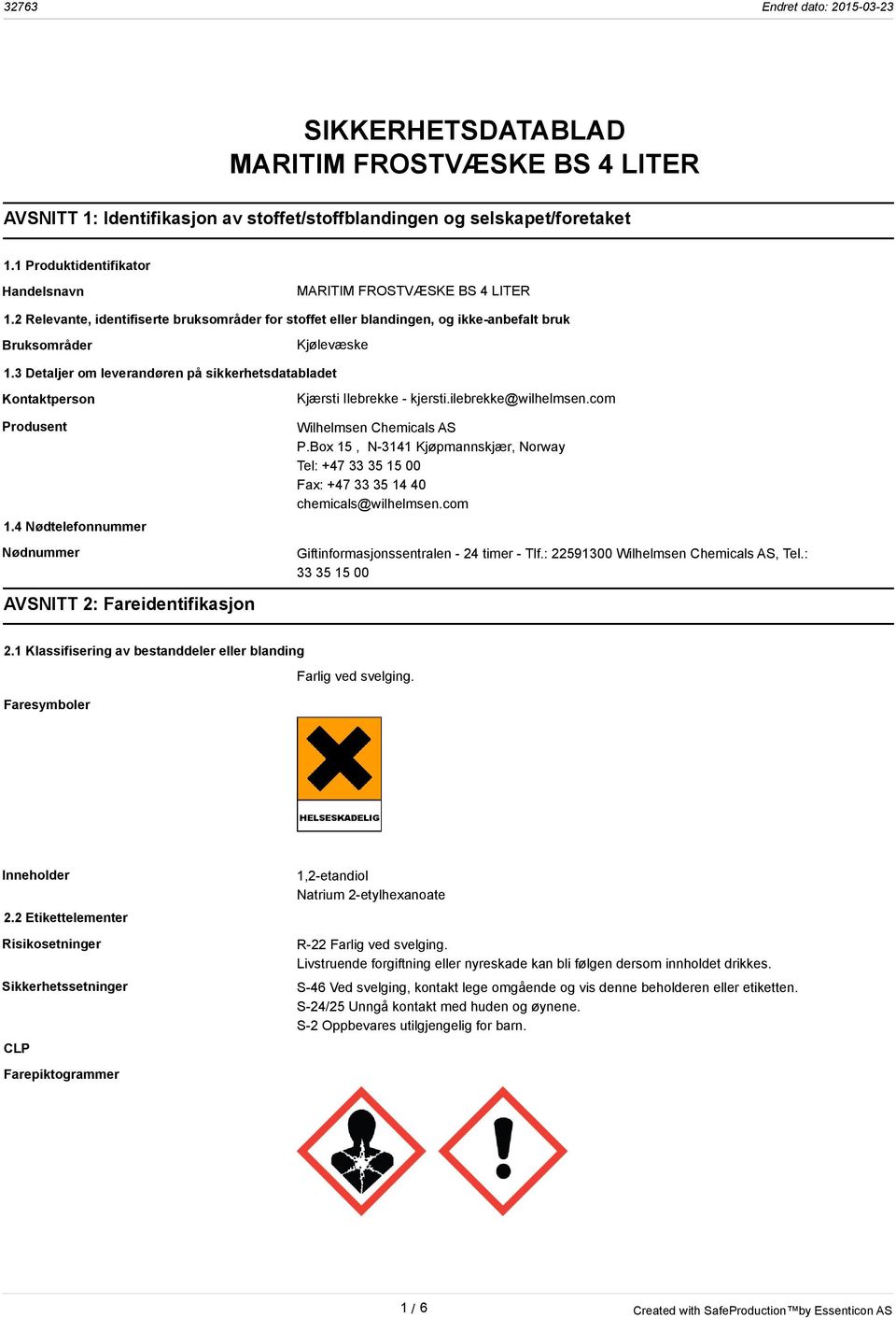 4 Nødtelefonnummer Nødnummer Kjærsti Ilebrekke - kjersti.ilebrekke@wilhelmsen.com Wilhelmsen Chemicals AS P.