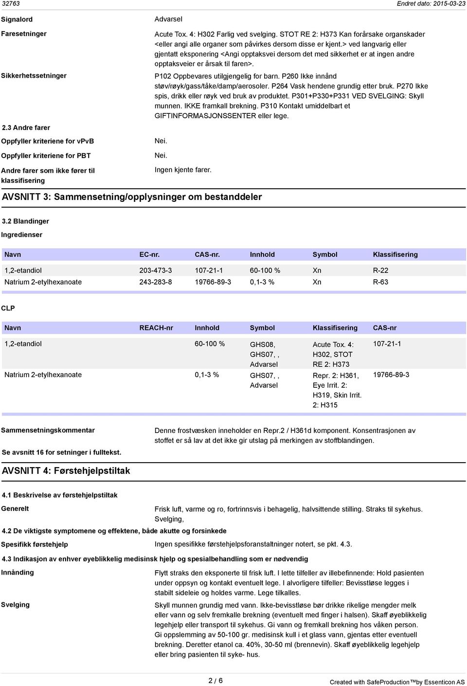 > ved langvarig eller gjentatt eksponering <Angi opptaksvei dersom det med sikkerhet er at ingen andre opptaksveier er årsak til faren>. P102 Oppbevares utilgjengelig for barn.