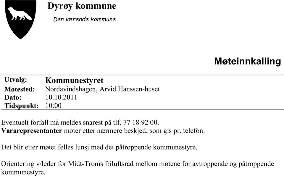 Vararepresentantermøteretternærmerebeskjed, somgis pr. telefon.