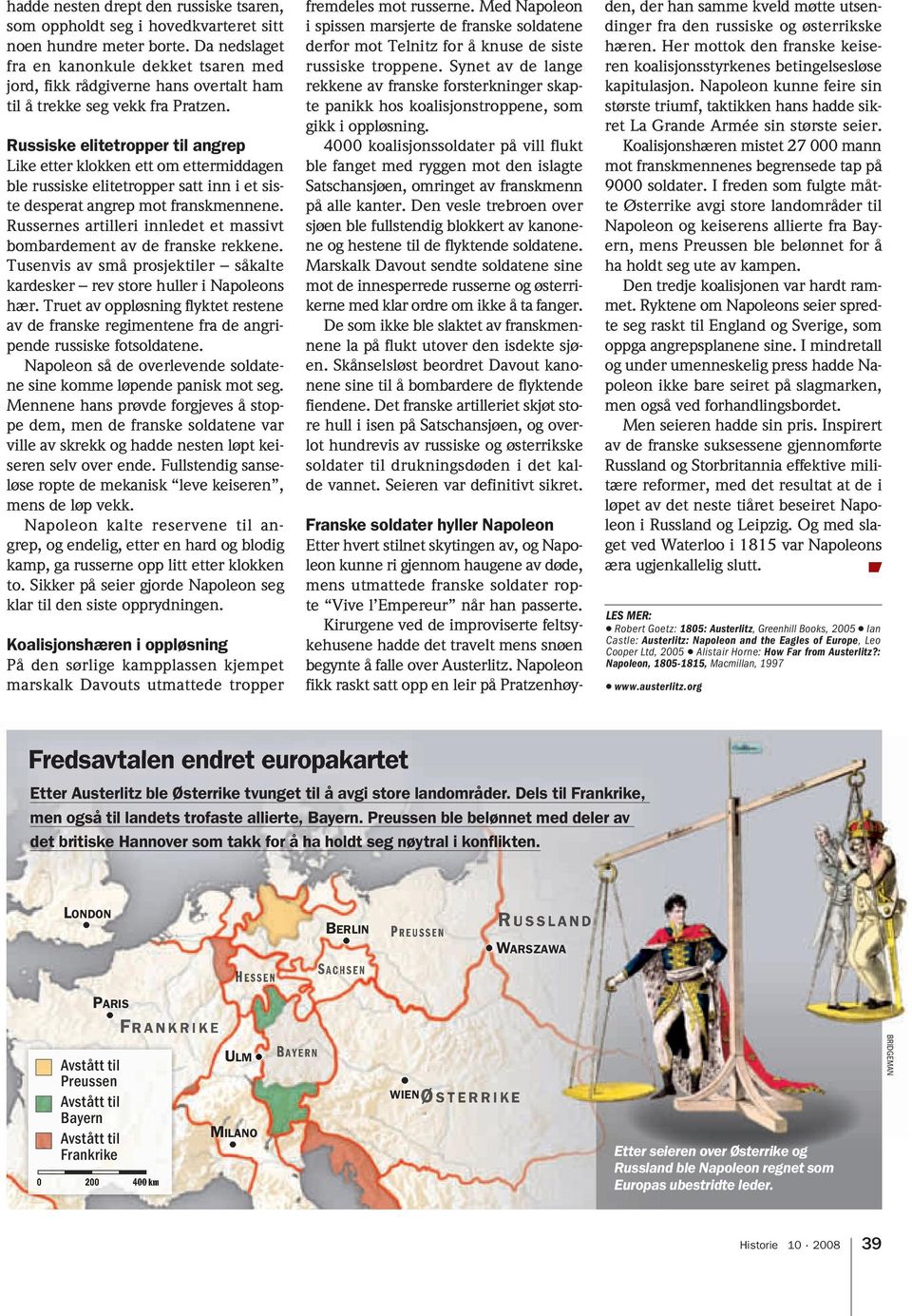 Russiske elitetropper til angrep Like etter klokken ett om ettermiddagen ble russiske elitetropper satt inn i et siste desperat angrep mot franskmennene.