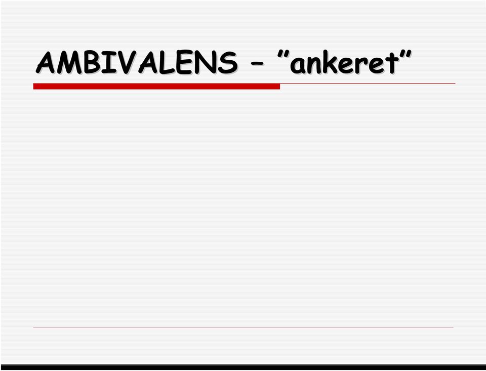 fleste som Har utviklet problematferd Tenker på endring Ambivalens øker i intensitet etter hvert som