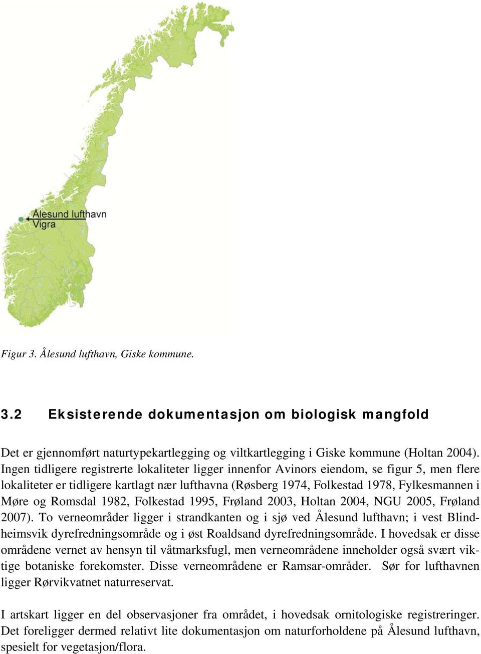 Romsdal 1982, Folkestad 1995, Frøland 2003, Holtan 2004, NGU 2005, Frøland 2007).