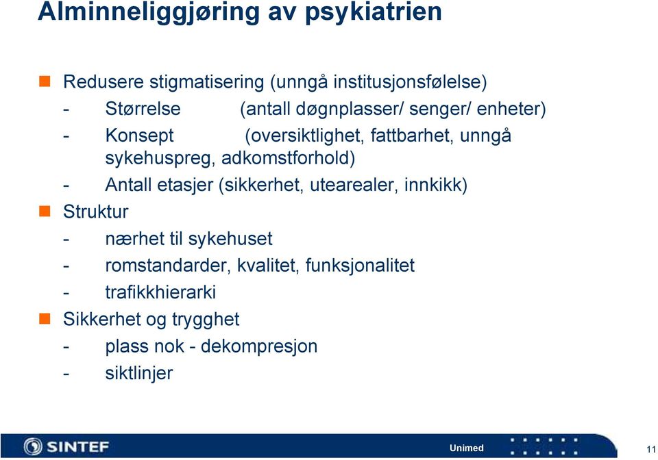 adkomstforhold) - Antall etasjer (sikkerhet, utearealer, innkikk) Struktur - nærhet til sykehuset -