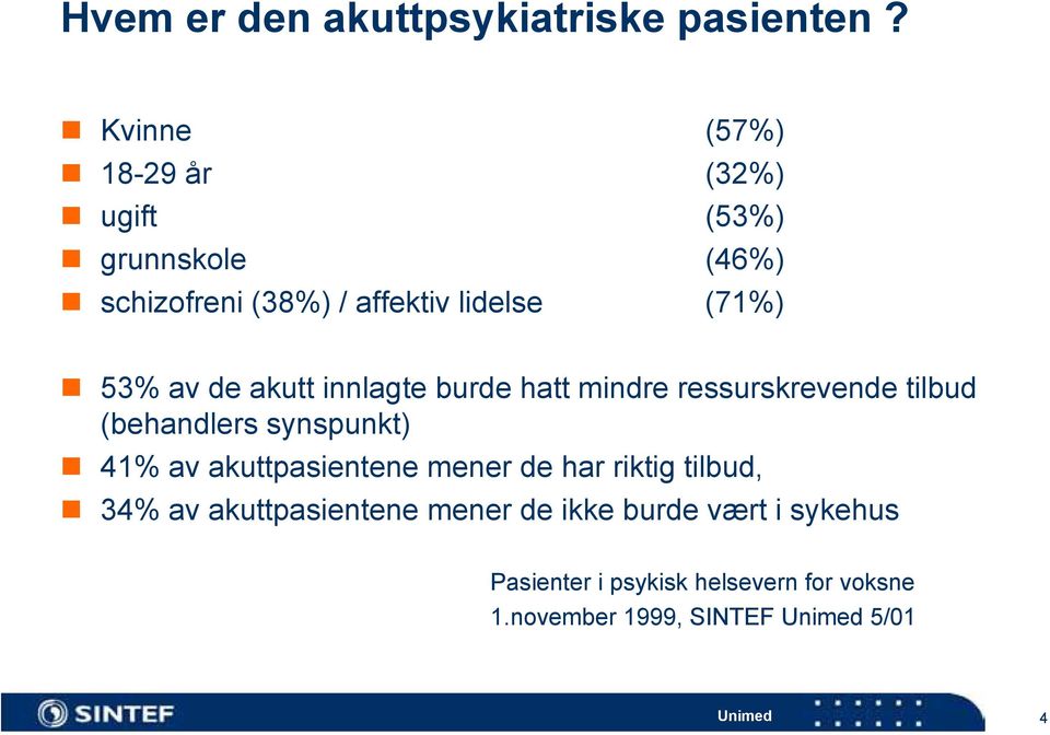 53% av de akutt innlagte burde hatt mindre ressurskrevende tilbud (behandlers synspunkt) 41% av