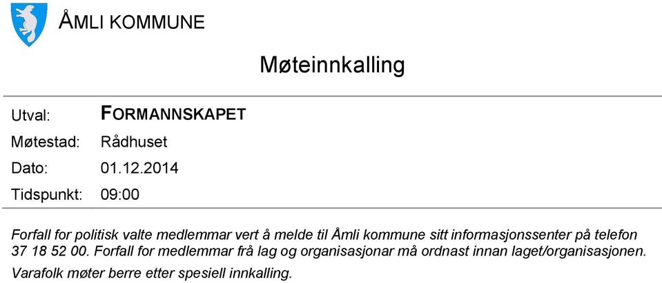 kommune sitt informasjonssenter på telefon 37 18 52 00.