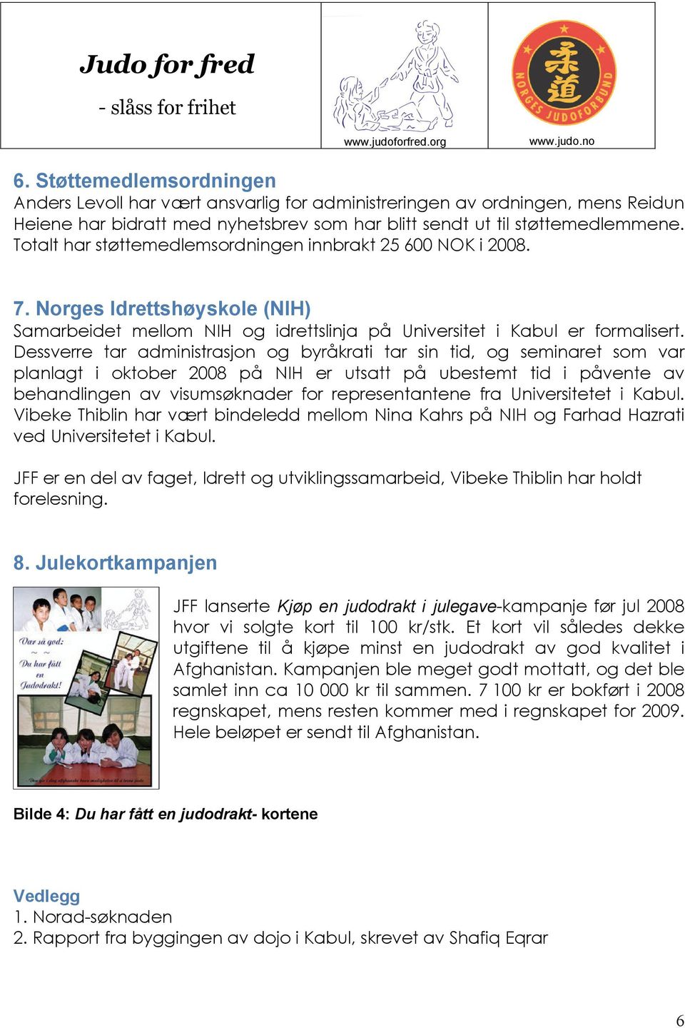 Dessverre tar administrasjon og byråkrati tar sin tid, og seminaret som var planlagt i oktober 2008 på NIH er utsatt på ubestemt tid i påvente av behandlingen av visumsøknader for representantene fra