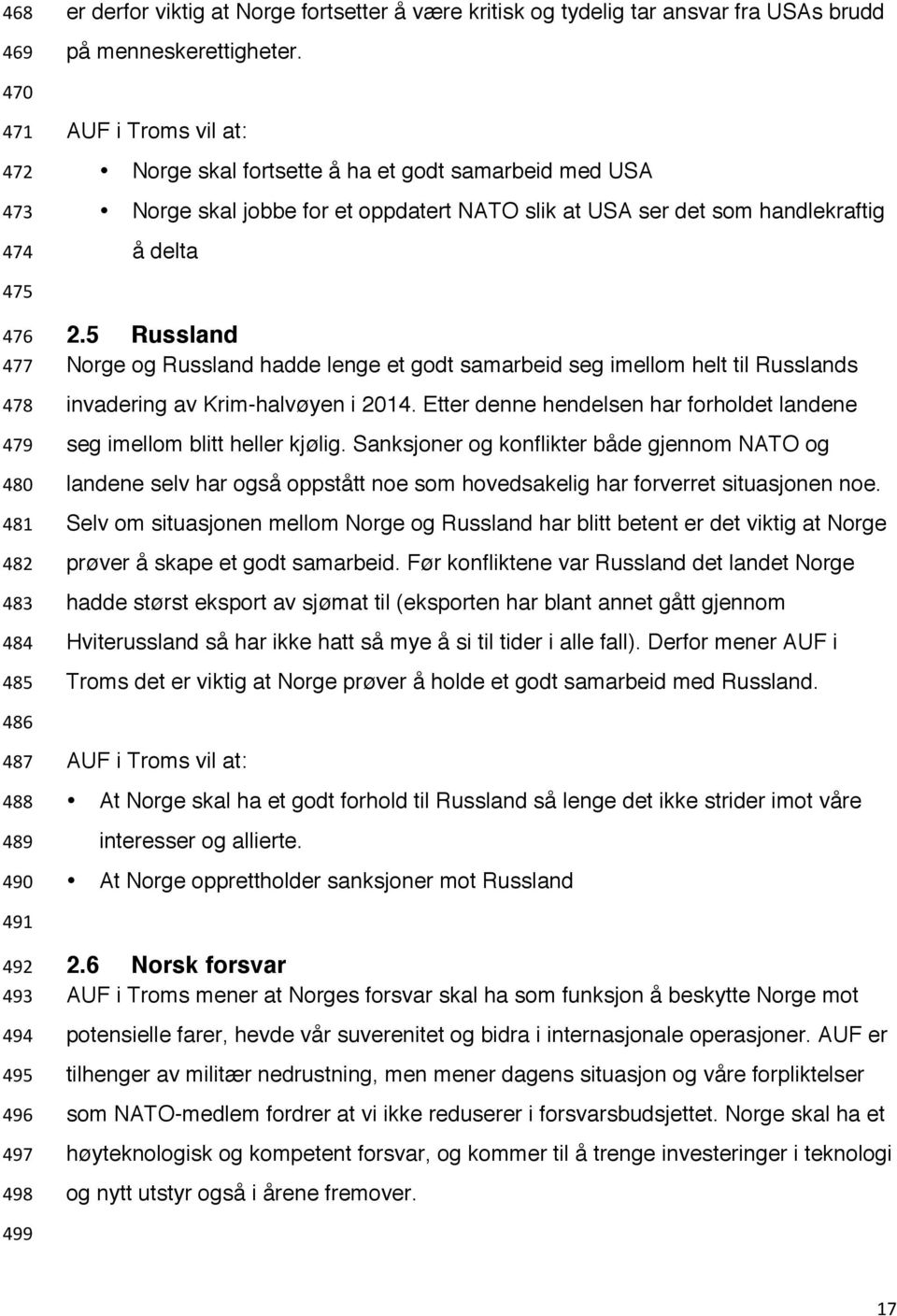 480 481 482 483 484 485 2.5 Russland Norge og Russland hadde lenge et godt samarbeid seg imellom helt til Russlands invadering av Krim-halvøyen i 2014.