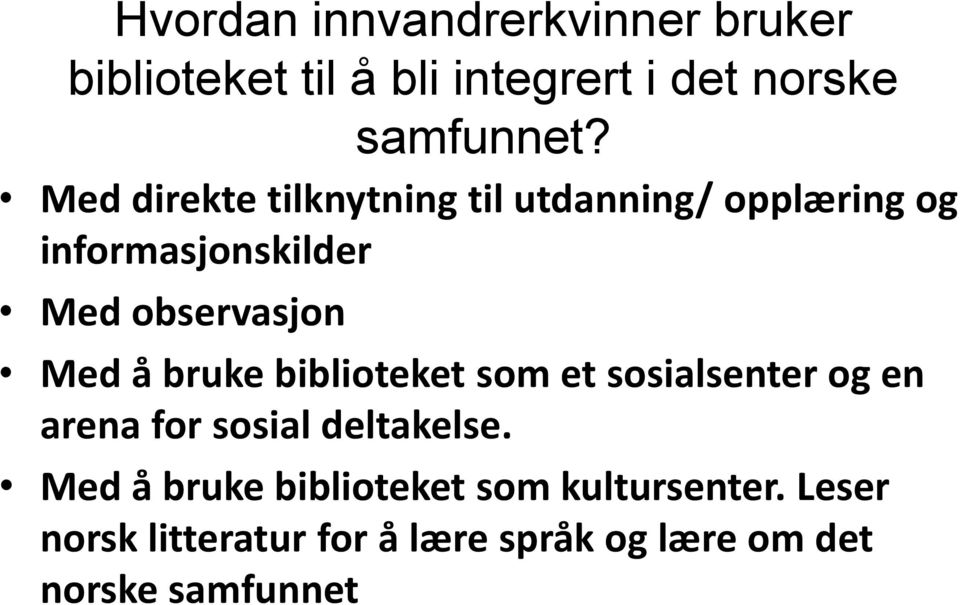 å bruke biblioteket som et sosialsenter og en arena for sosial deltakelse.