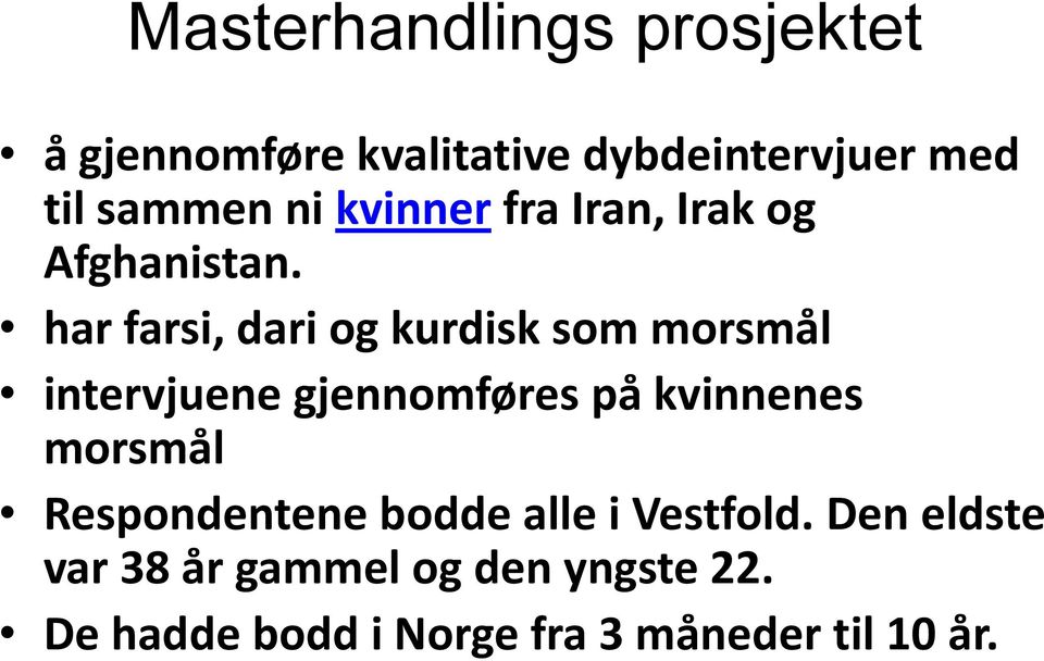 har farsi, dari og kurdisk som morsmål intervjuene gjennomføres på kvinnenes morsmål