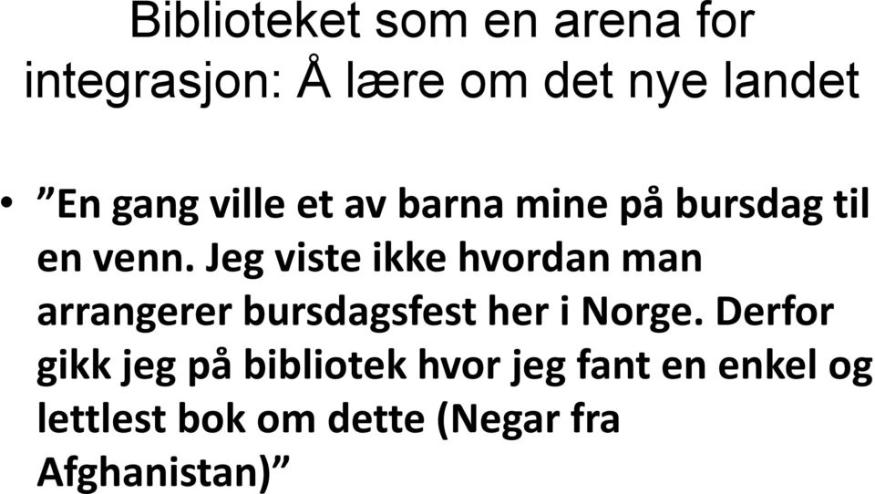 Jeg viste ikke hvordan man arrangerer bursdagsfest her i Norge.