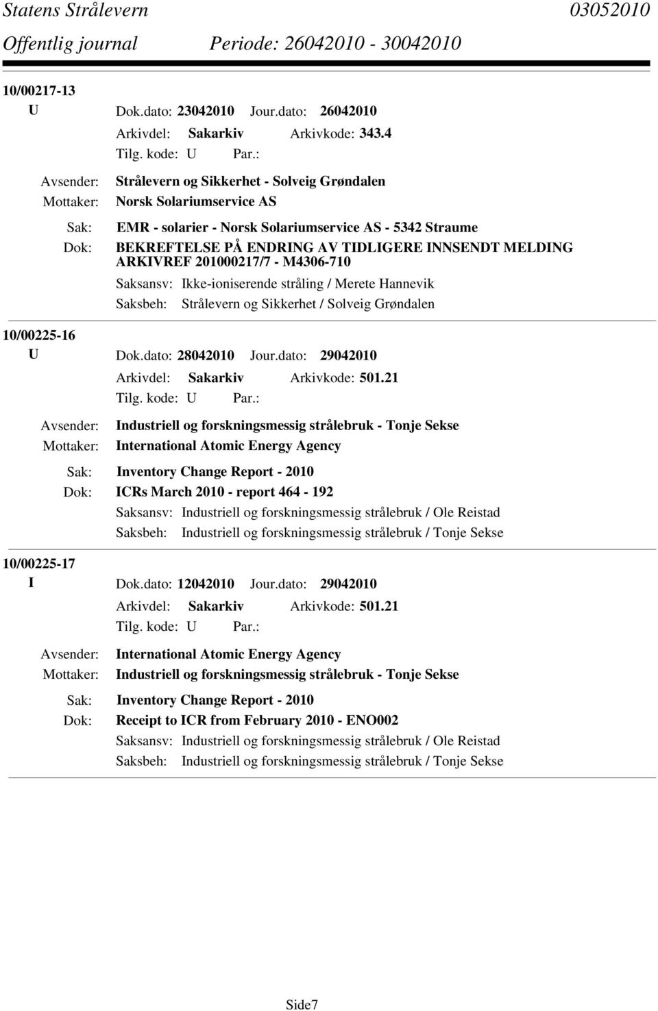 dato: 28042010 Jour.dato: 29042010 Arkivdel: Sakarkiv Arkivkode: 501.