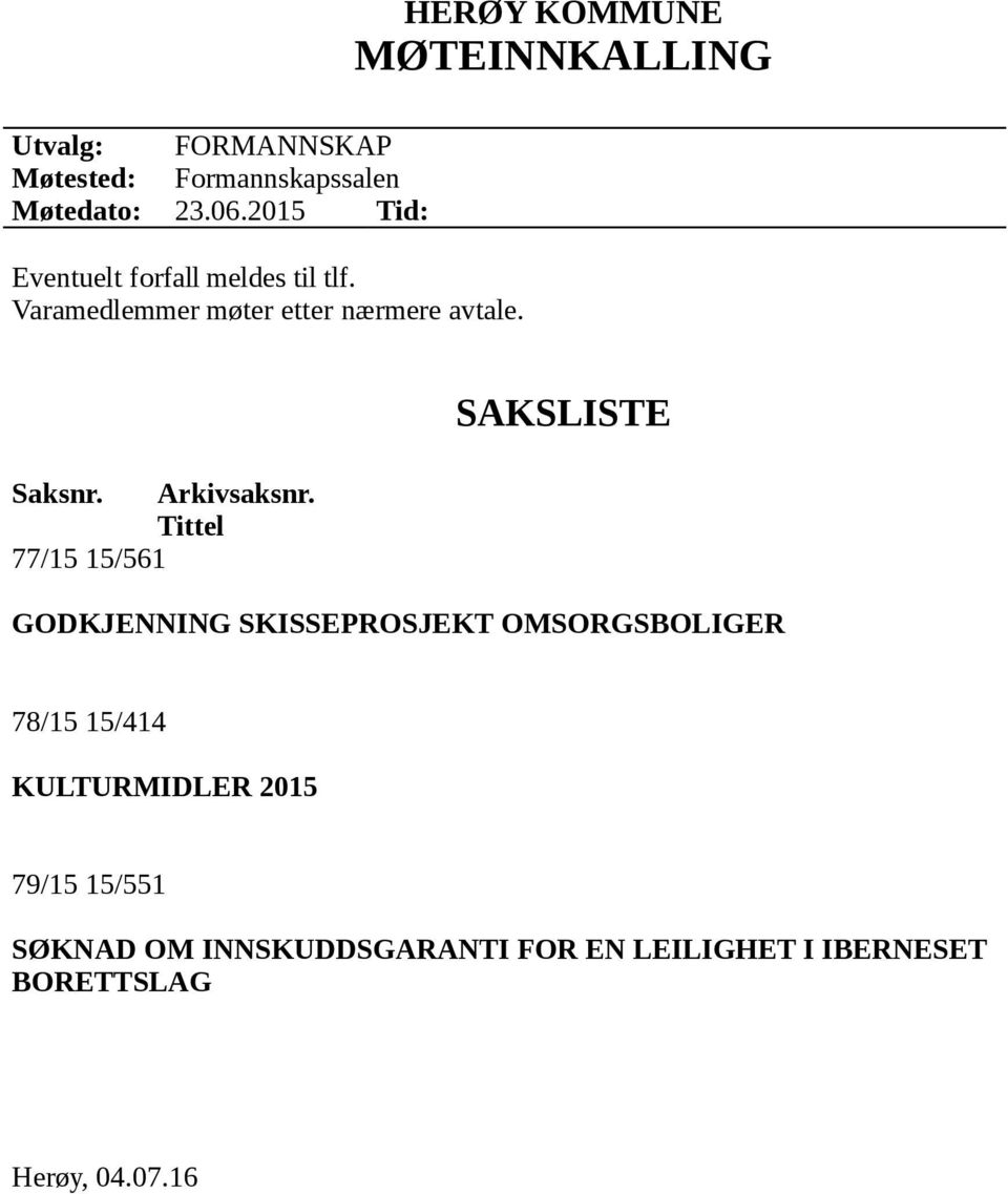 HERØY KOMMUNE MØTEINNKALLING Saksnr. Arkivsaksnr.