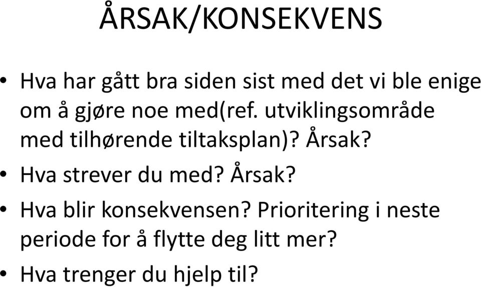 Årsak? Hva strever du med? Årsak? Hva blir konsekvensen?