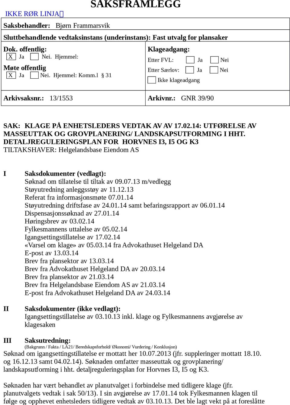 14: UTFØRELSE AV MASSEUTTAK OG GROVPLANERING/ LANDSKAPSUTFORMING I HHT.