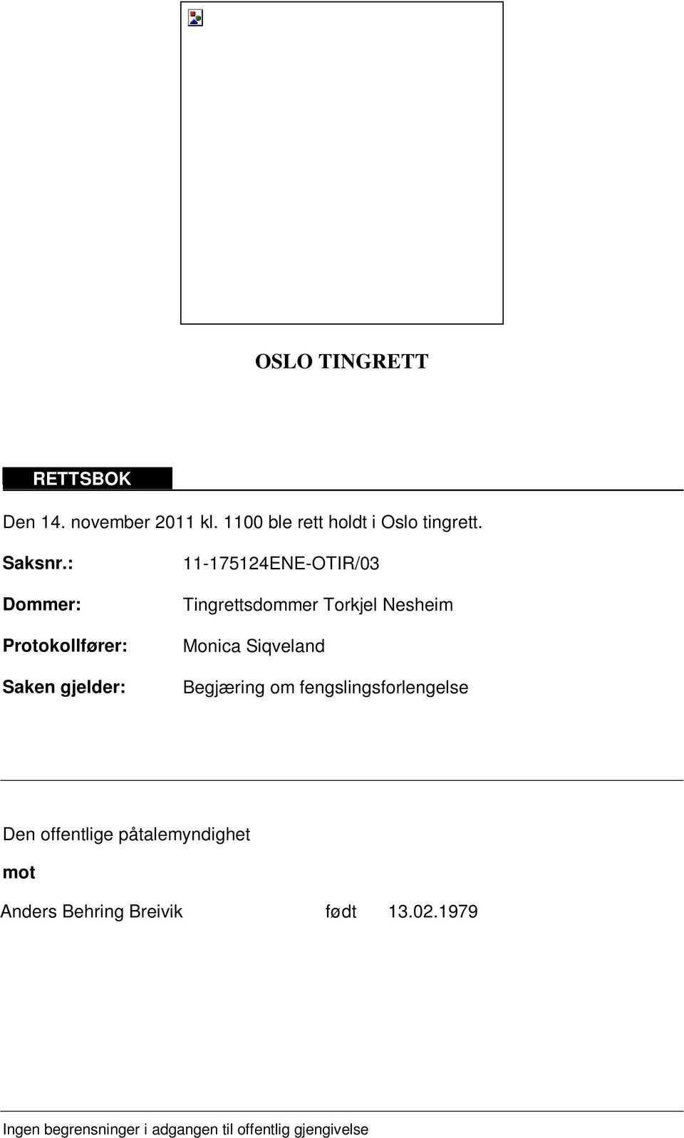 : Dommer: Protokollfører: Saken gjelder: 11-175124ENE-OTIR/03 Tingrettsdommer Torkjel Nesheim