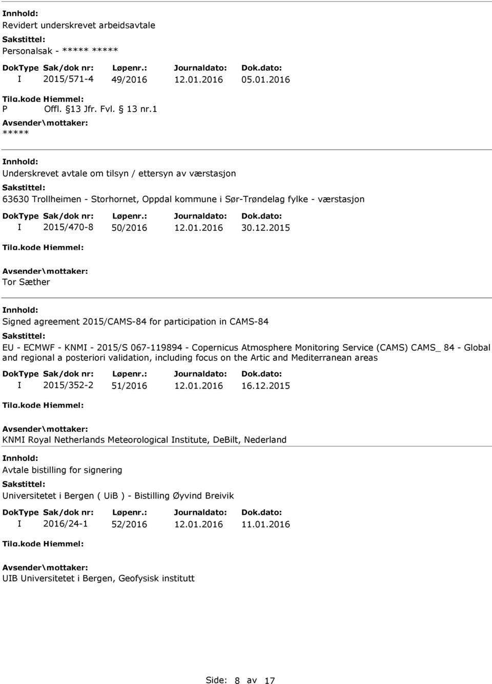 2015 Tor Sæther Signed agreement 2015/CAMS-84 for participation in CAMS-84 E - ECMWF - KNM - 2015/S 067-119894 - Copernicus Atmosphere Monitoring Service (CAMS) CAMS_ 84 - Global and regional a