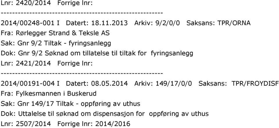 om tillatelse til tiltak for fyringsanlegg Lnr: 2421/2014 Forrige lnr: 2014/00191-004 I Datert: 08.05.