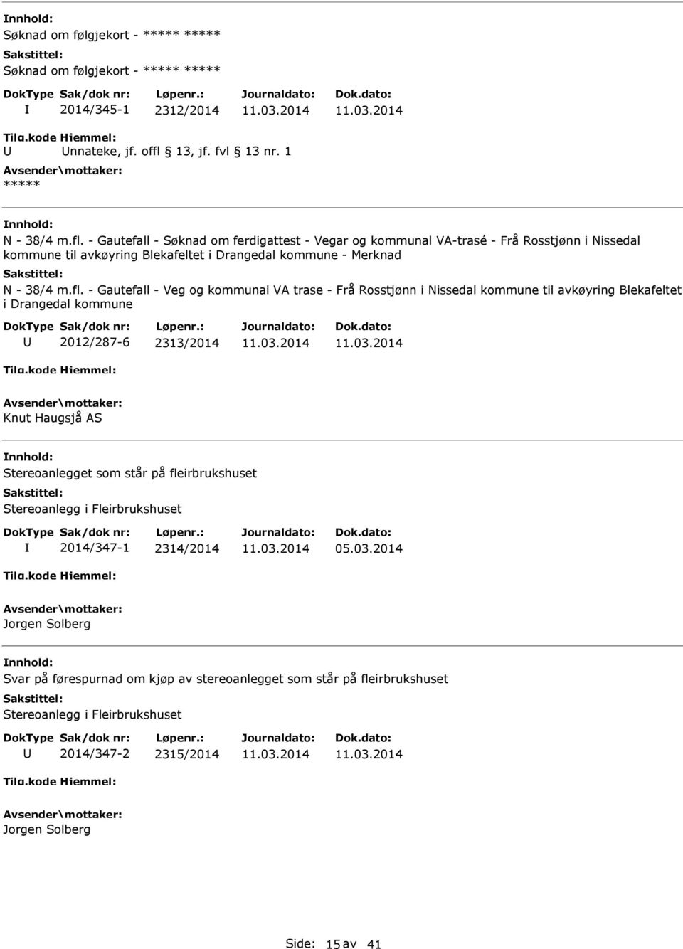 - Gautefall - Søknad om ferdigattest - Vegar og kommunal VA-trasé - Frå Rosstjønn i Nissedal kommune til avkøyring Blekafeltet i Drangedal kommune - Merknad N - 38/4 m.fl.