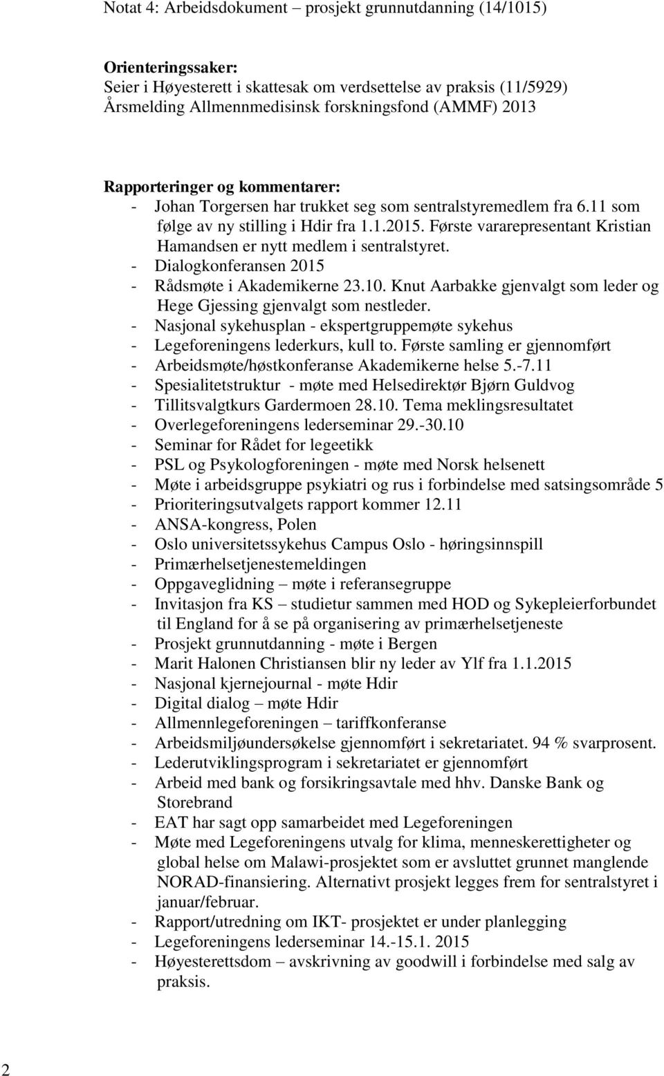 Første vararepresentant Kristian Hamandsen er nytt medlem i sentralstyret. - Dialogkonferansen 2015 - Rådsmøte i Akademikerne 23.10.