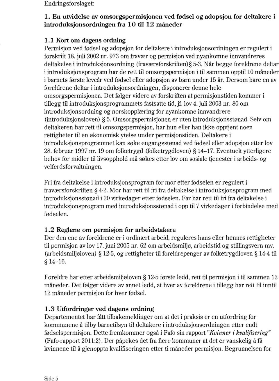 973 om fravær og permisjon ved nyankomne innvandreres deltakelse i introduksjonsordning (fraværsforskriften) 5-3.