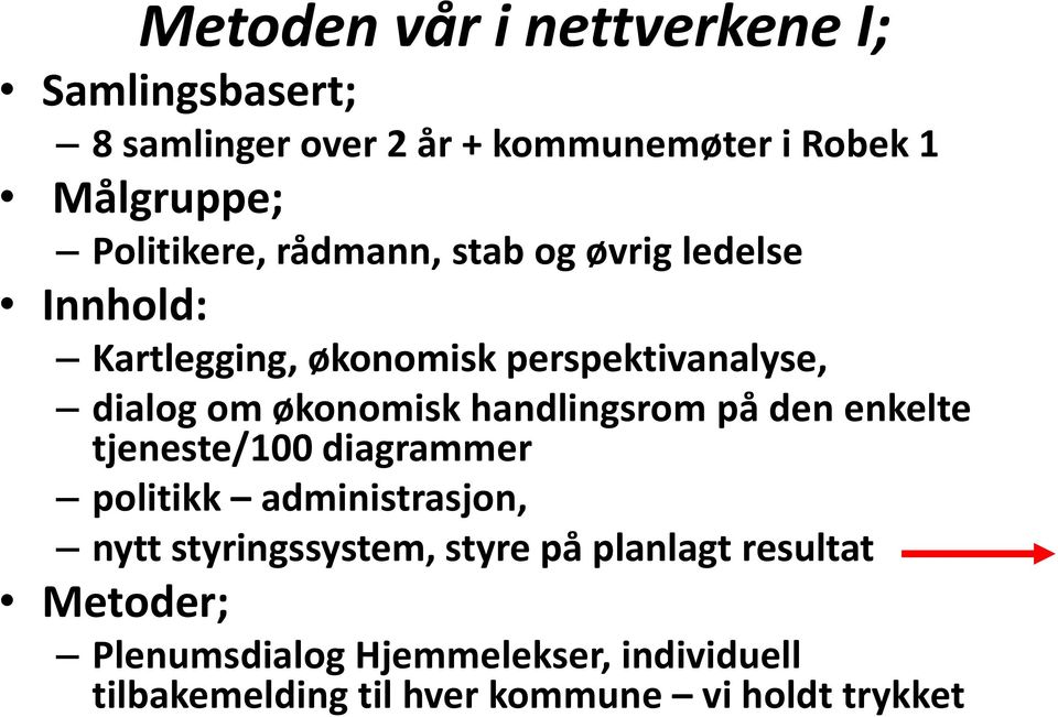 økonomisk handlingsrom på den enkelte tjeneste/100 diagrammer politikk administrasjon, nytt styringssystem,