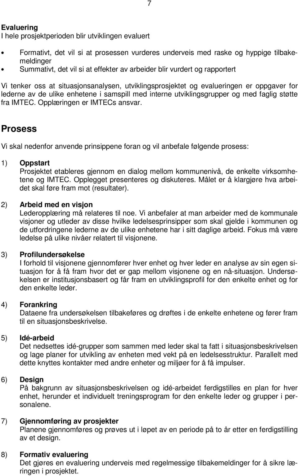 med faglig støtte fra IMTEC. Opplæringen er IMTECs ansvar.