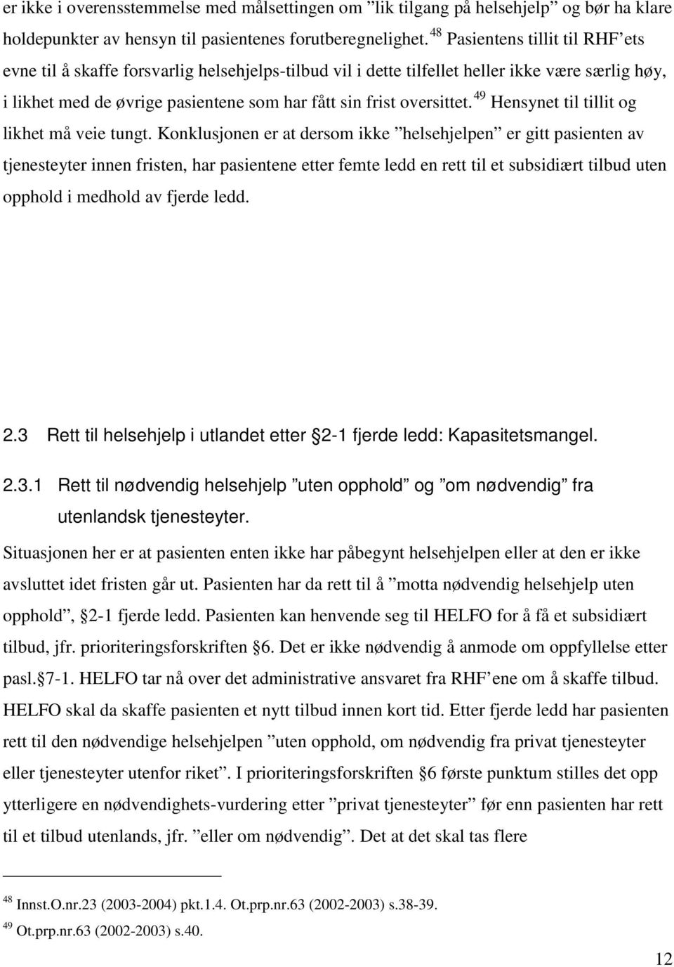 49 Hensynet til tillit og likhet må veie tungt.