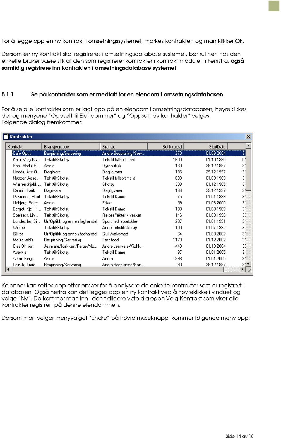 registrere inn kontrakten i omsetningsdatabase systemet. 5.1.