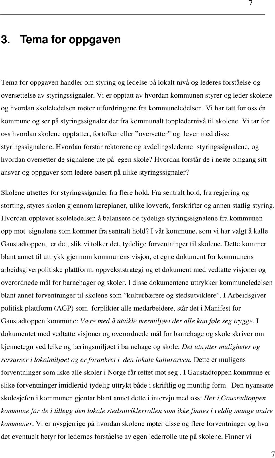 Vi har tatt for oss én kommune og ser på styringssignaler der fra kommunalt toppledernivå til skolene.