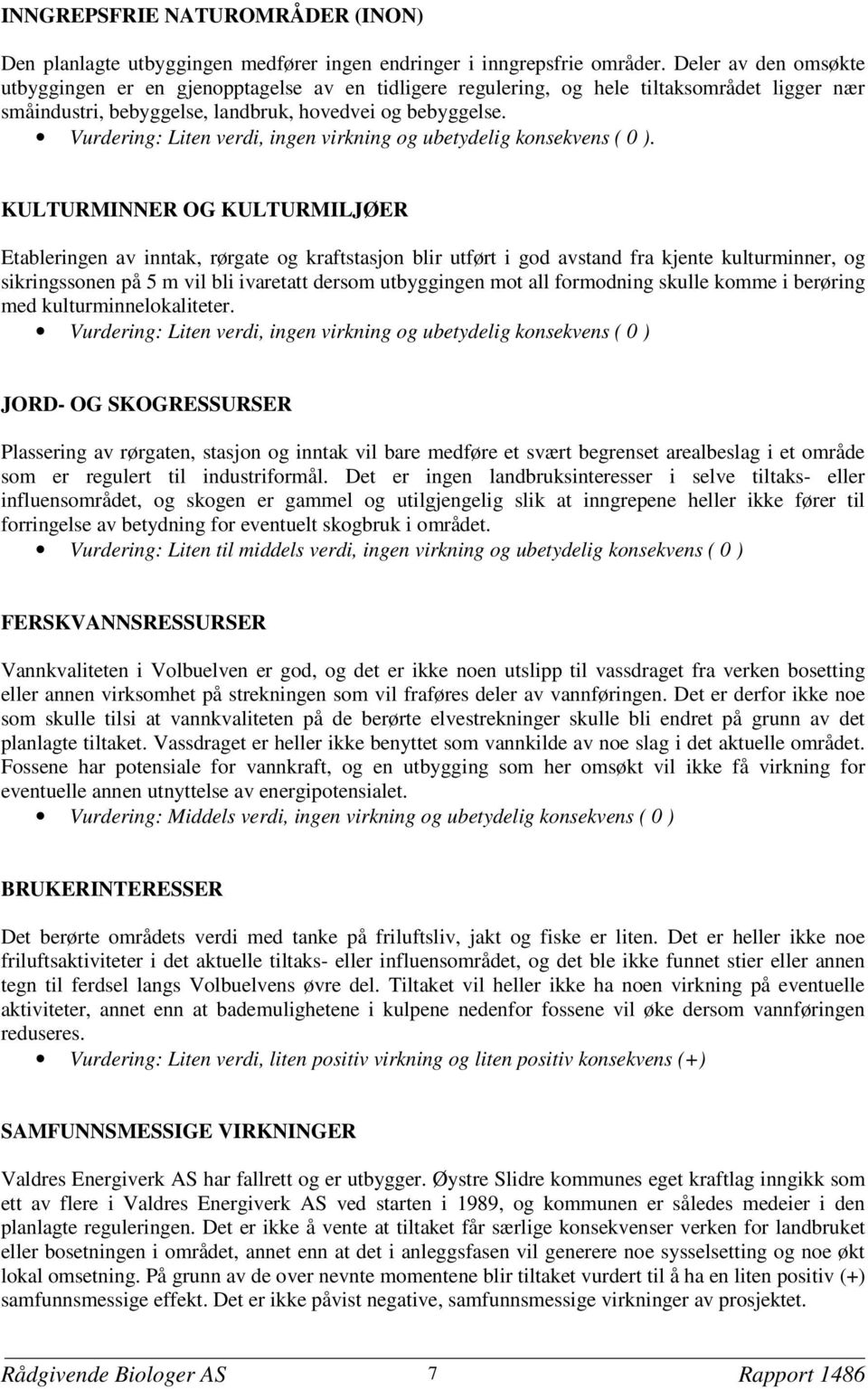 Vurdering: Liten verdi, ingen virkning og ubetydelig konsekvens ( 0 ).