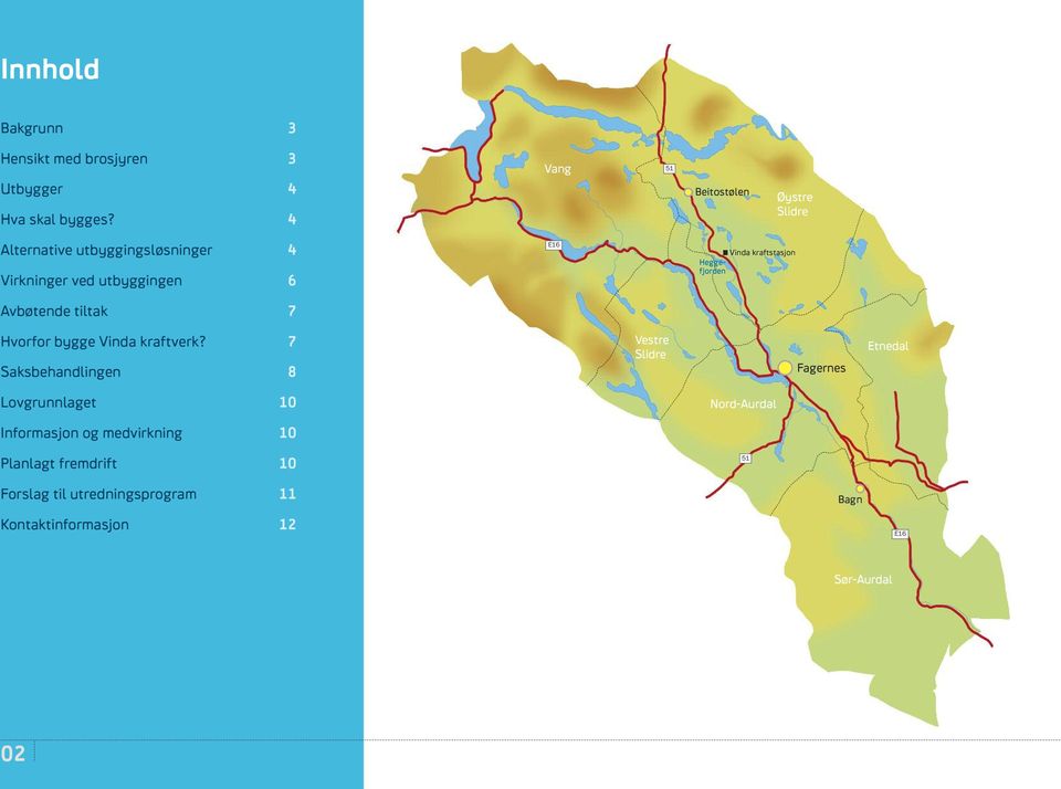 E16 Heggefjorden Vinda kraftstasjon Hvorfor bygge Vinda kraftverk?